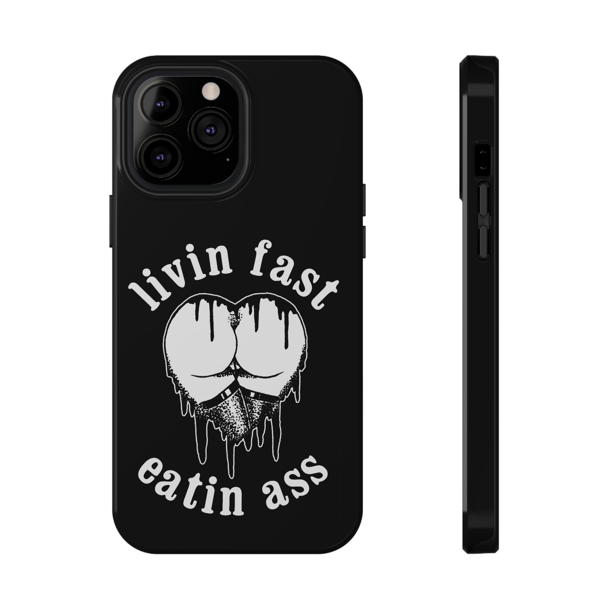 "Livin Fast, Eatin Ass" Impact-Resistant Phone Case
