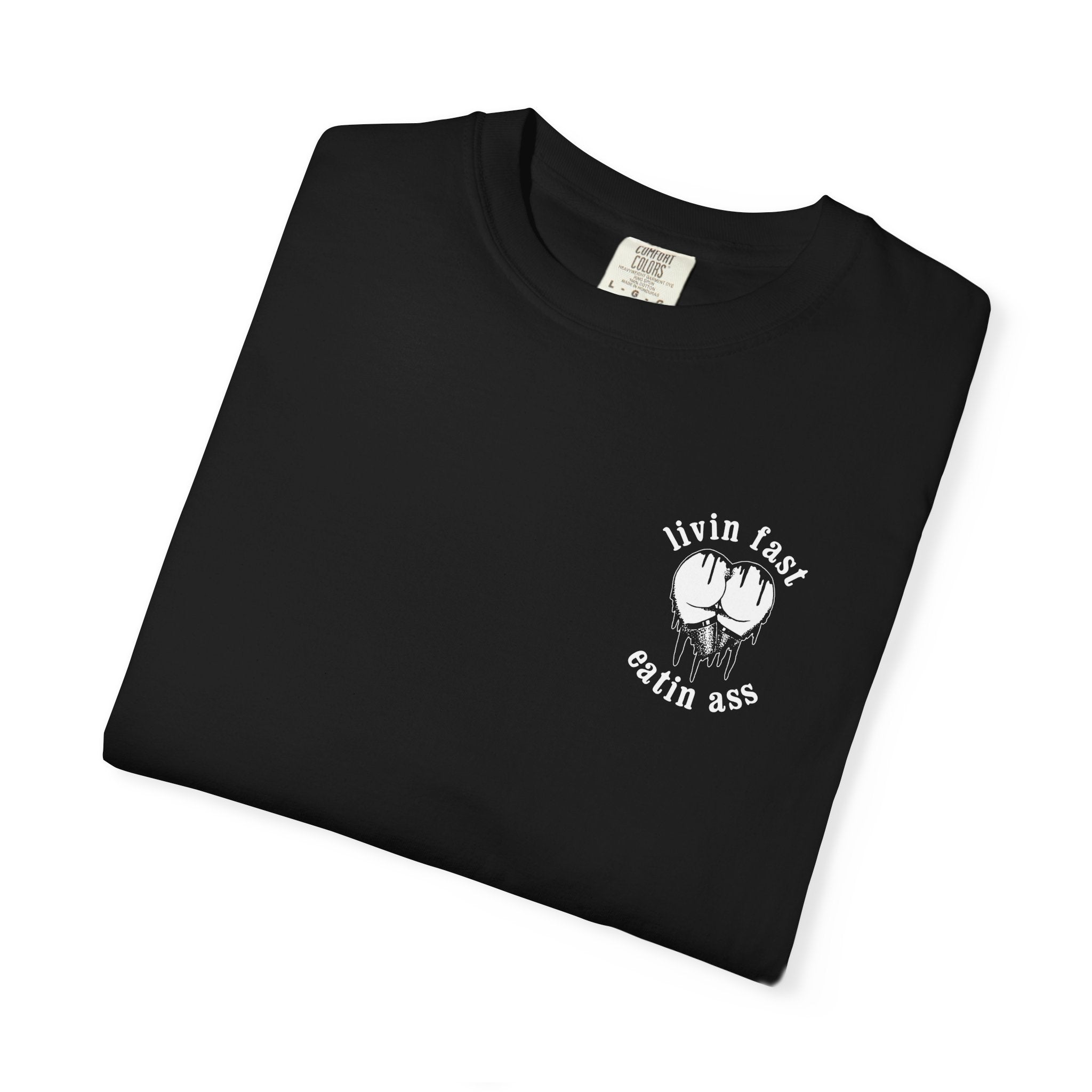 LIVIN FAST EATIN ASS TSHIRT