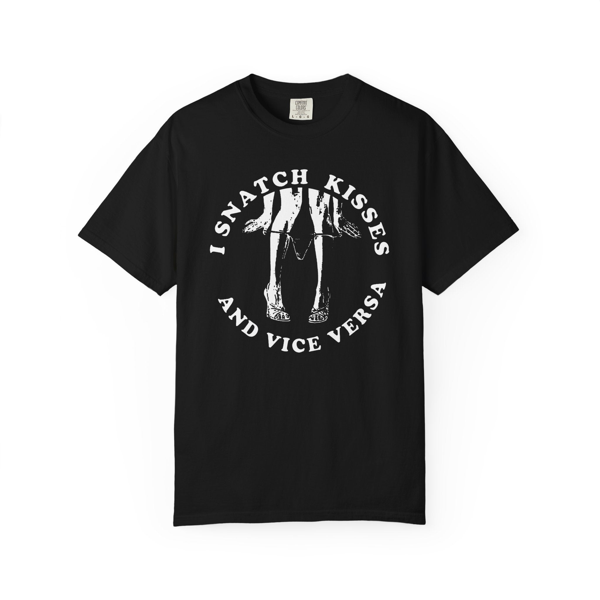 I SNATCH KISSES AND VISE VERSA TSHIRT