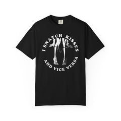 I SNATCH KISSES AND VISE VERSA TSHIRT