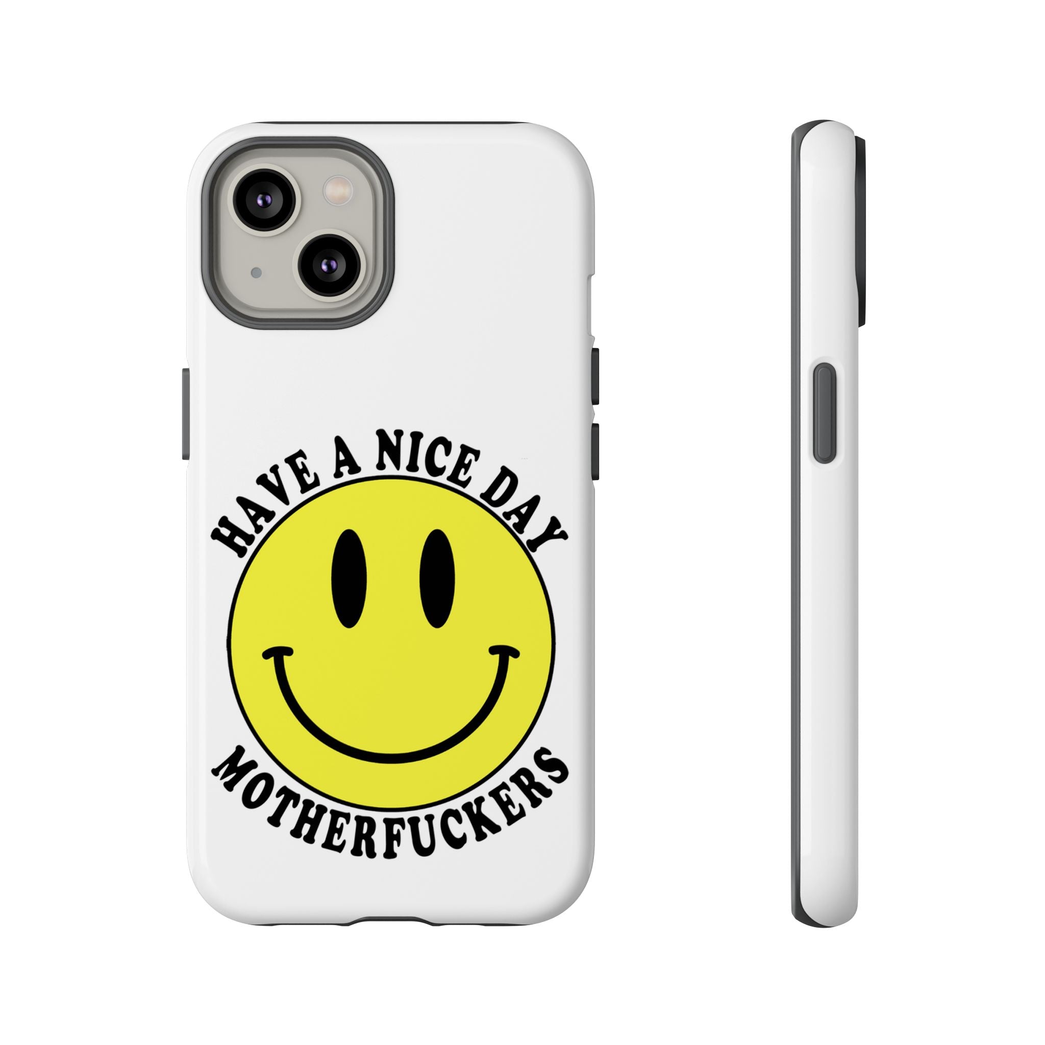 "Have a Nice Day Motherfuckers" phone case