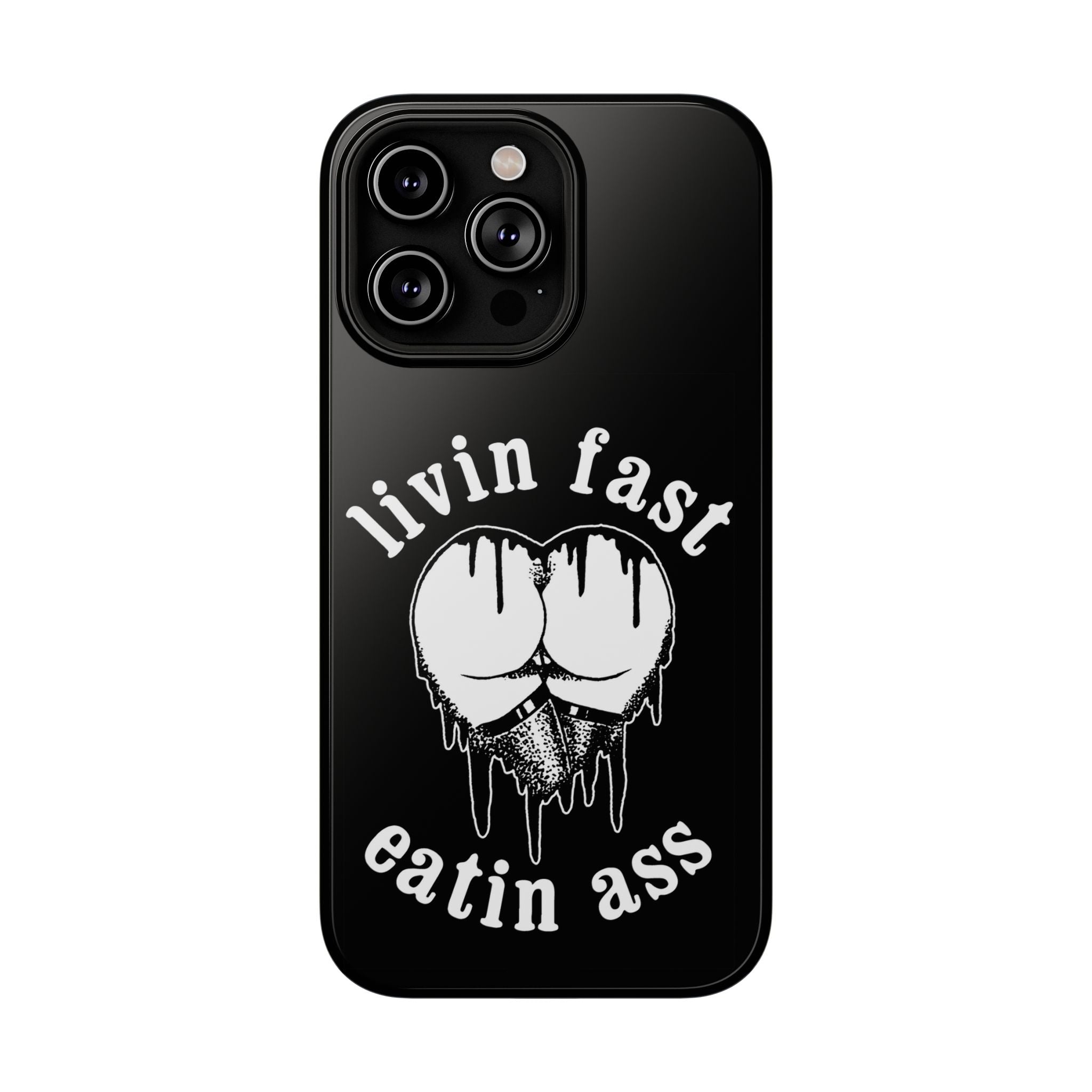 "Livin Fast, Eatin Ass" Impact-Resistant Phone Case