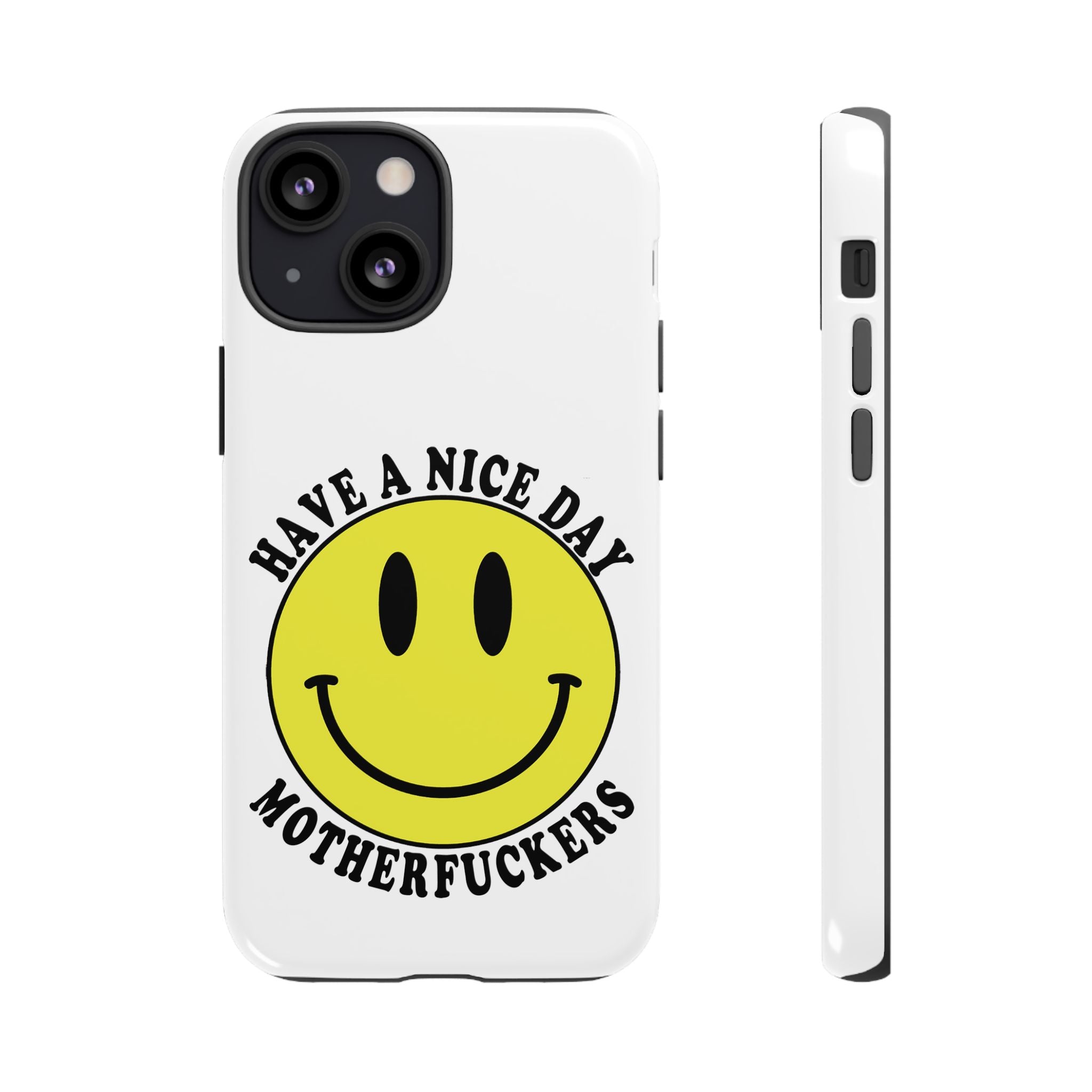 "Have a Nice Day Motherfuckers" phone case