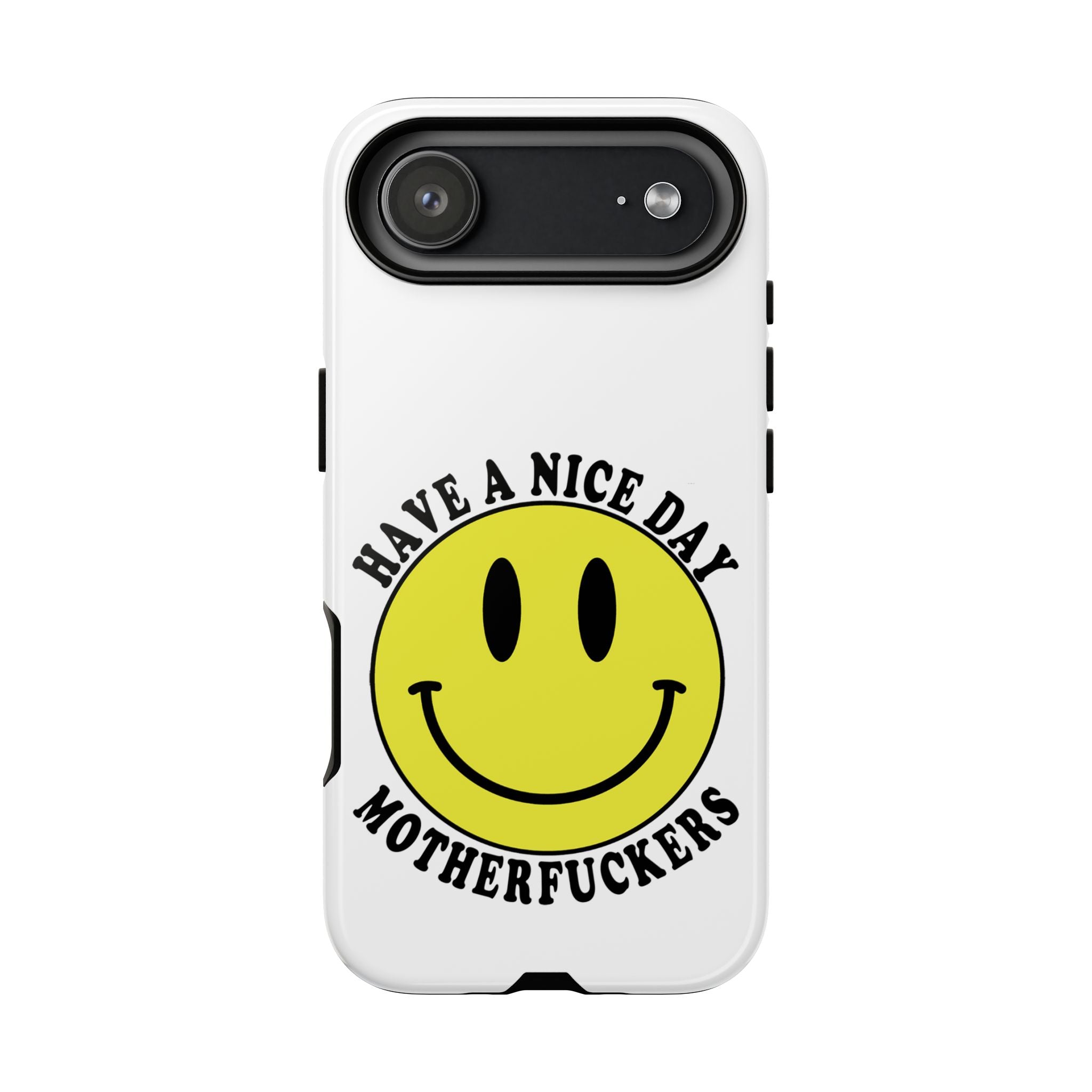 "Have a Nice Day Motherfuckers" phone case