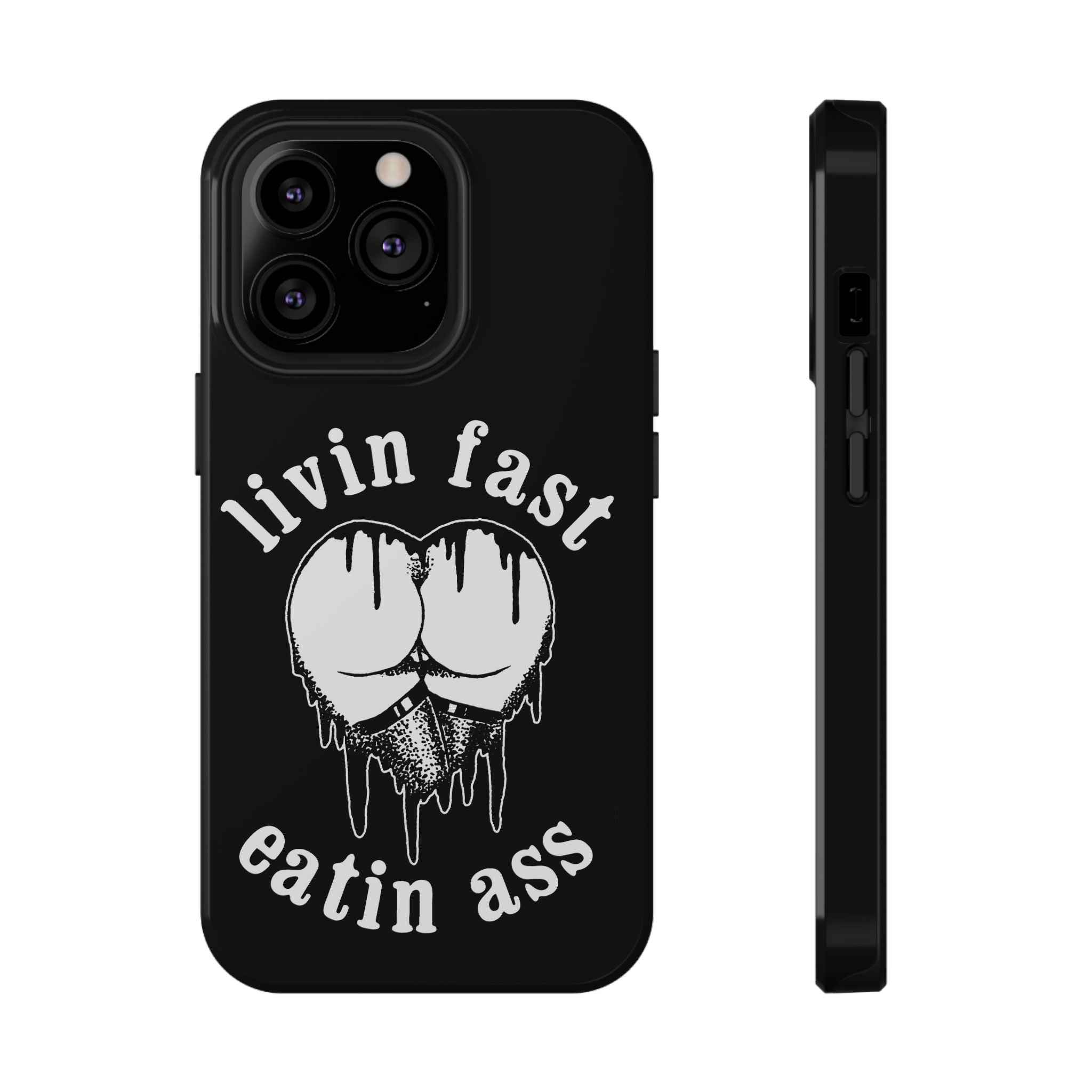 "Livin Fast, Eatin Ass" Impact-Resistant Phone Case