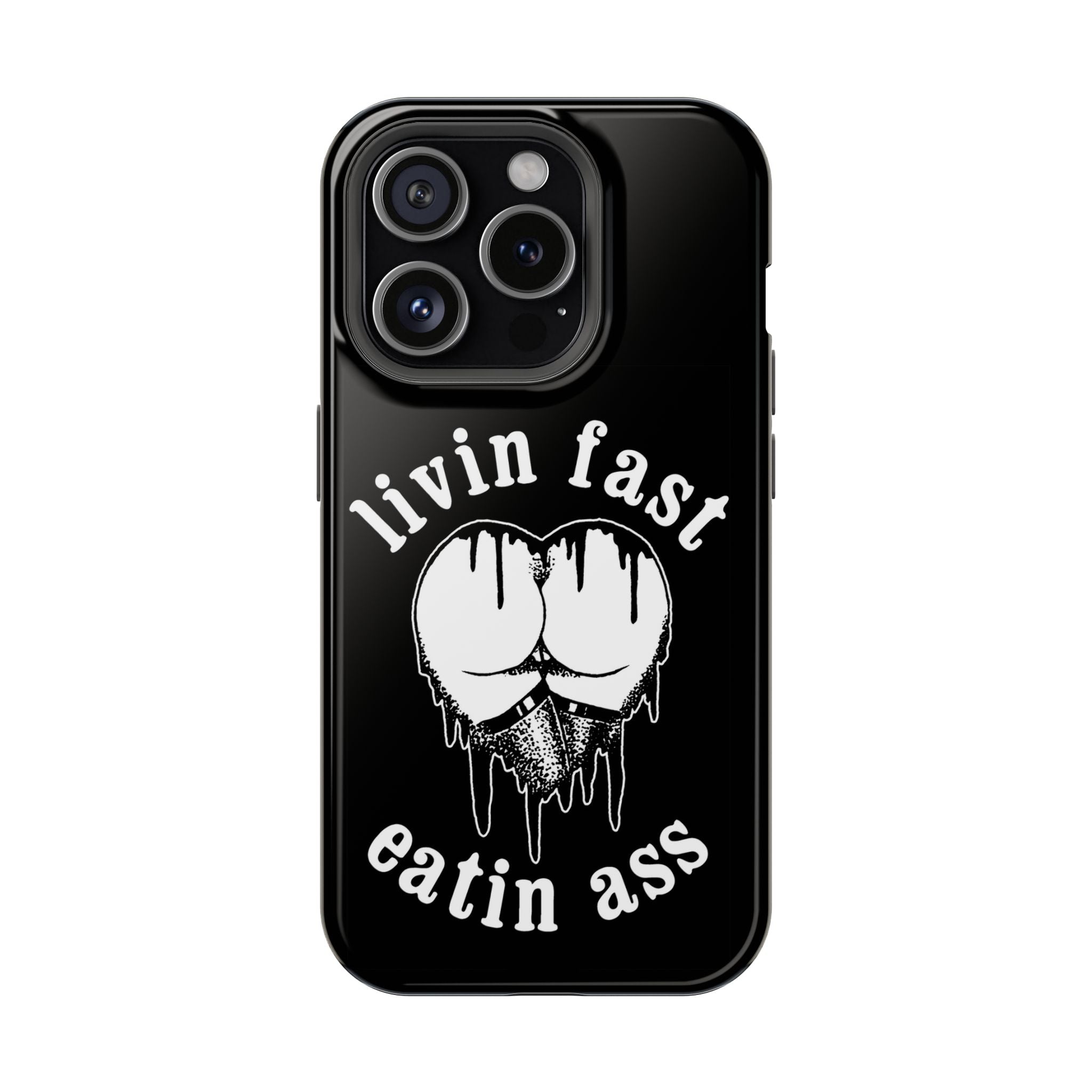 "Livin Fast, Eatin Ass" Impact-Resistant Phone Case