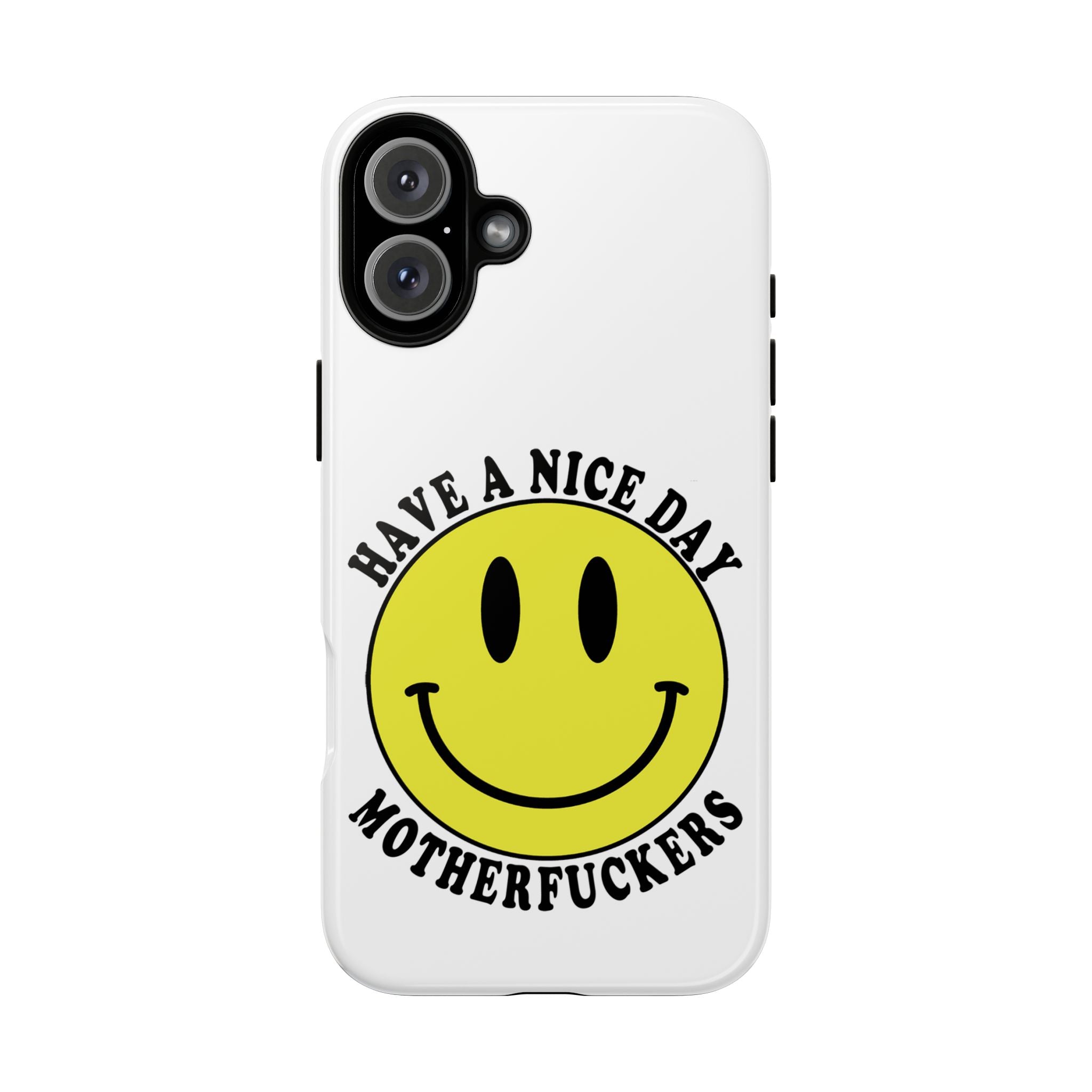 "Have a Nice Day Motherfuckers" phone case