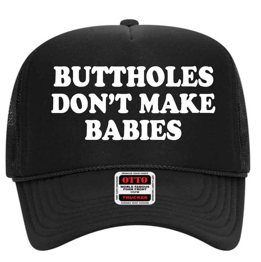 Buttholes Don’t Make Babies Hat