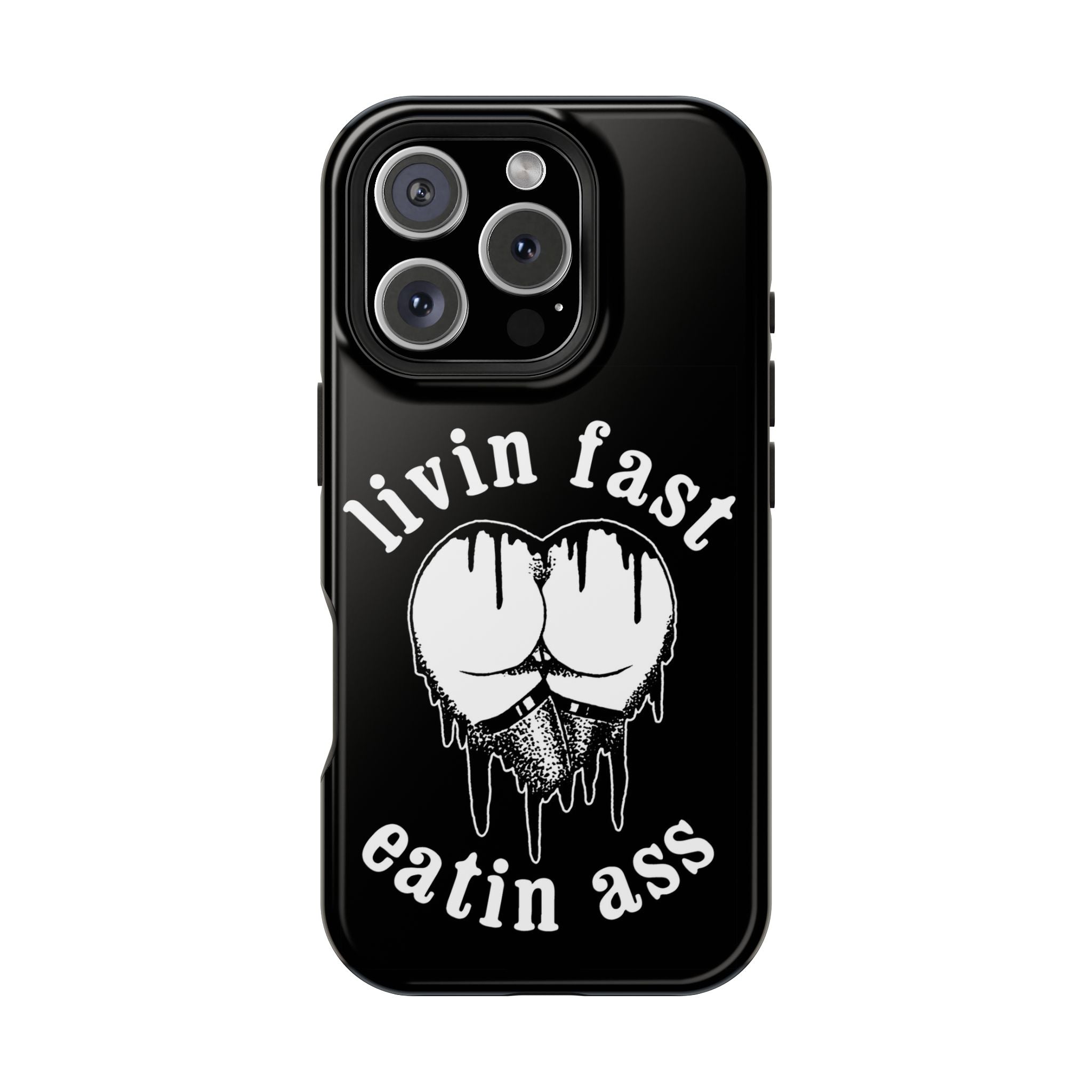 "Livin Fast, Eatin Ass" Impact-Resistant Phone Case