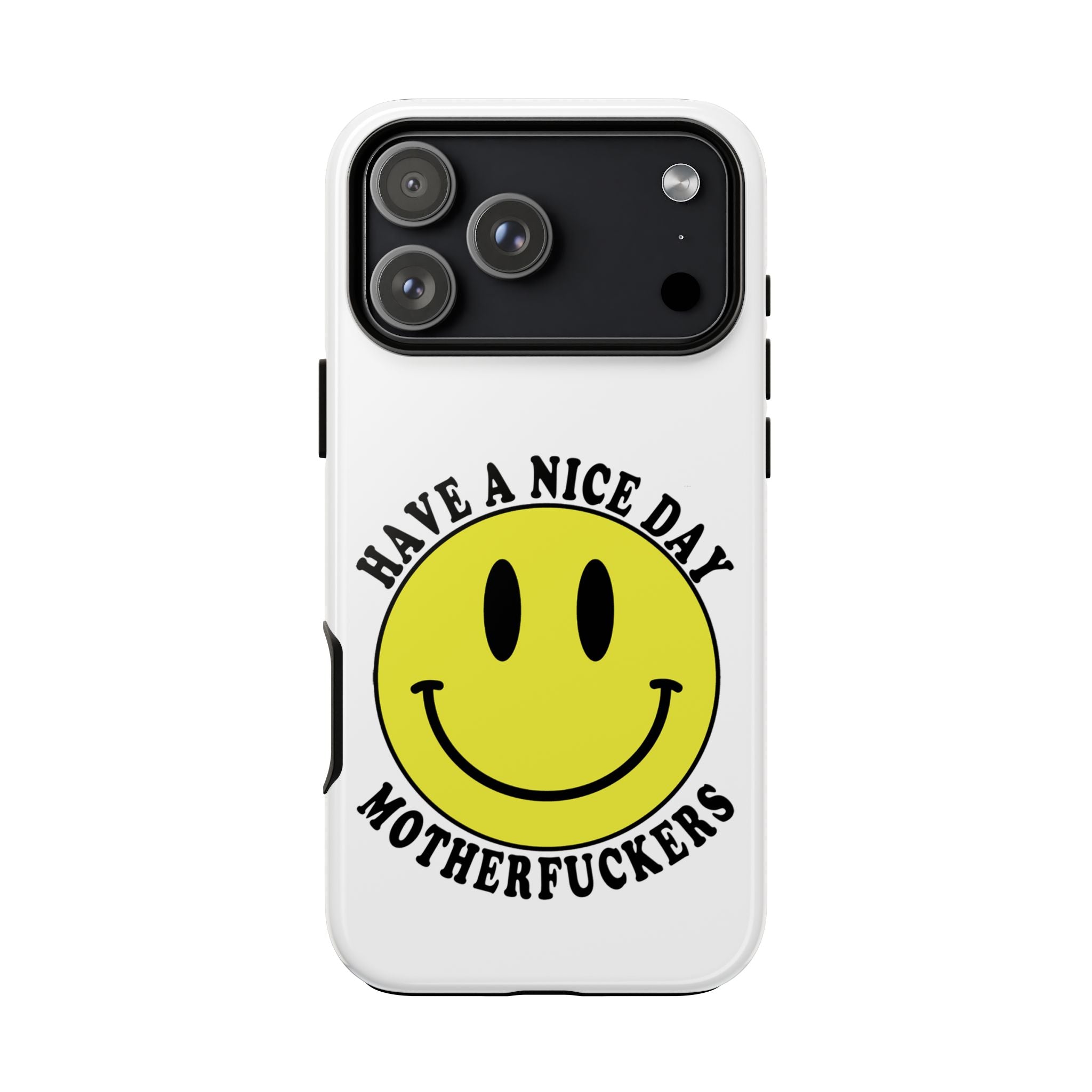 "Have a Nice Day Motherfuckers" phone case