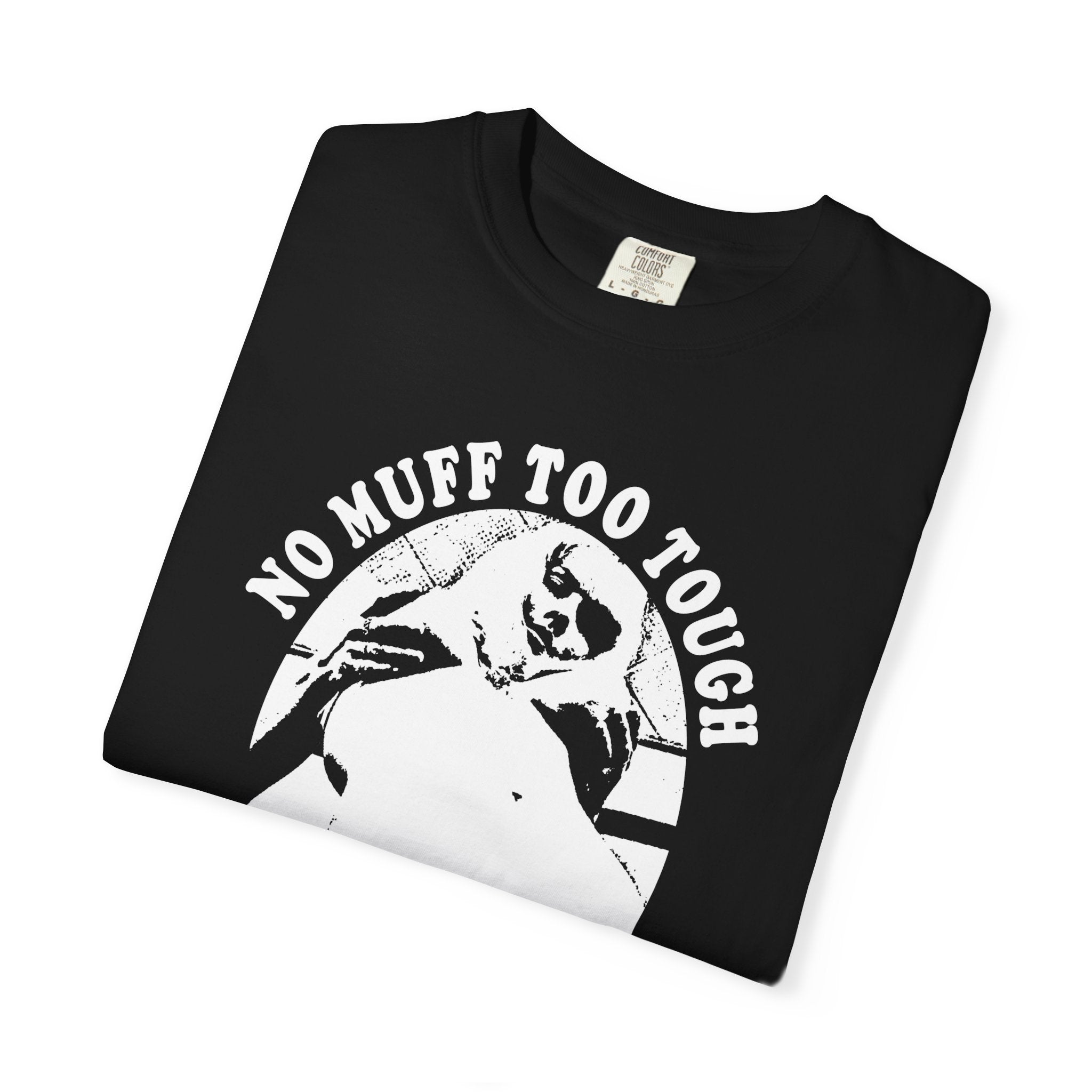 NO MUFF TOO TOUGH TSHIRT