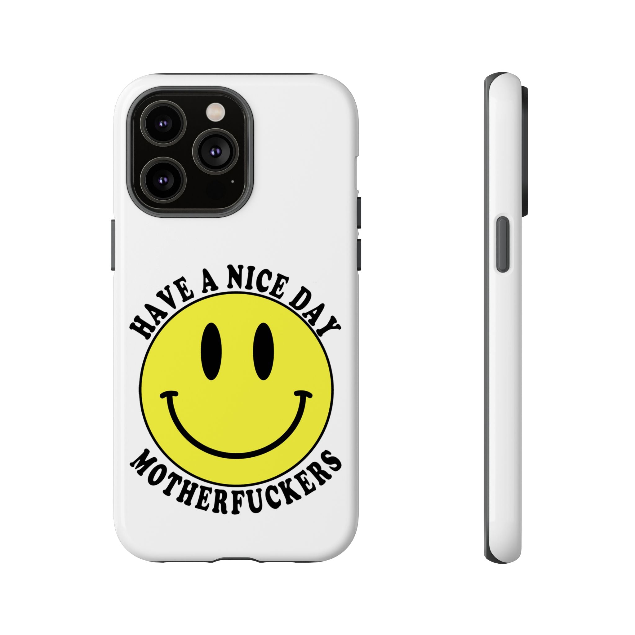 "Have a Nice Day Motherfuckers" phone case