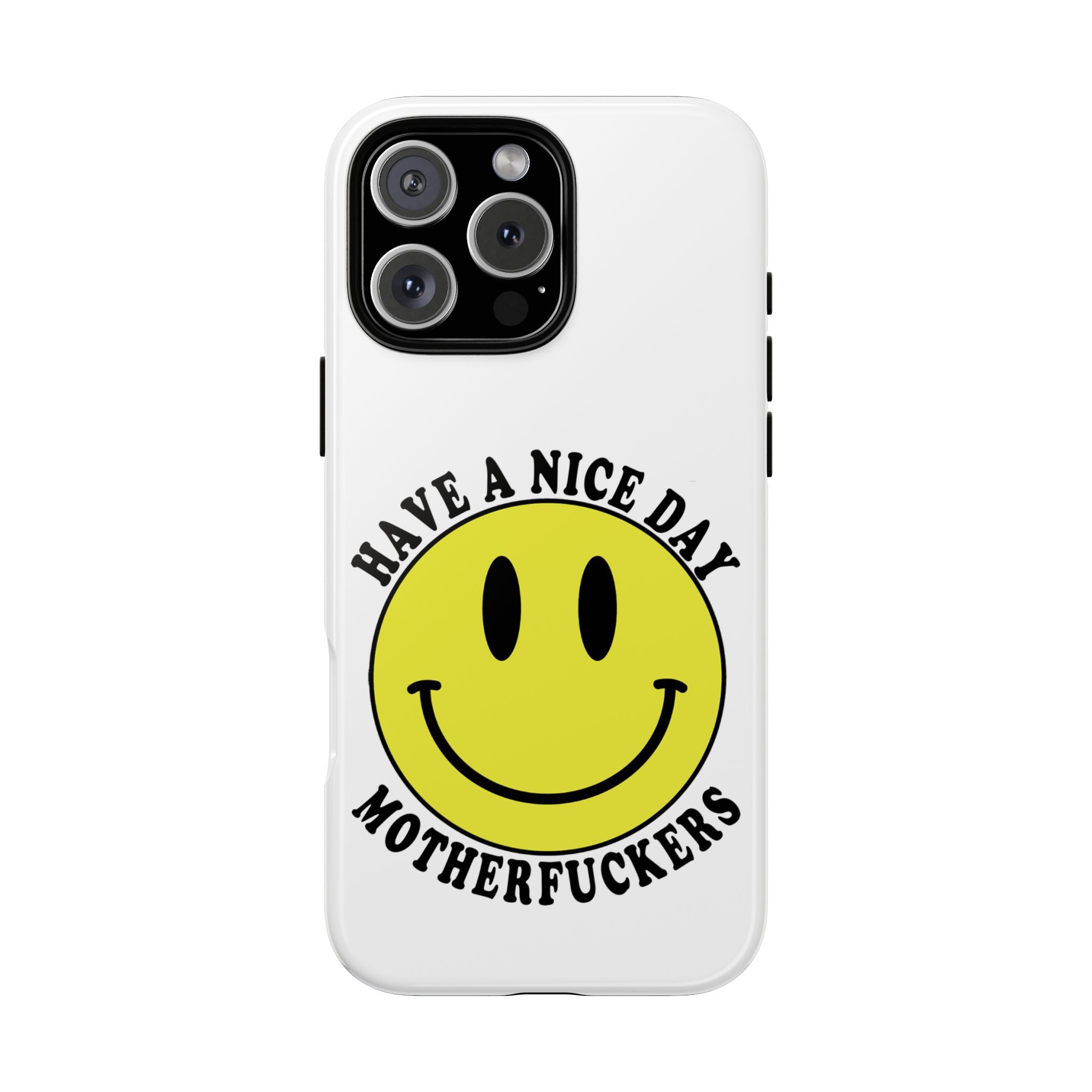 "Have a Nice Day Motherfuckers" phone case