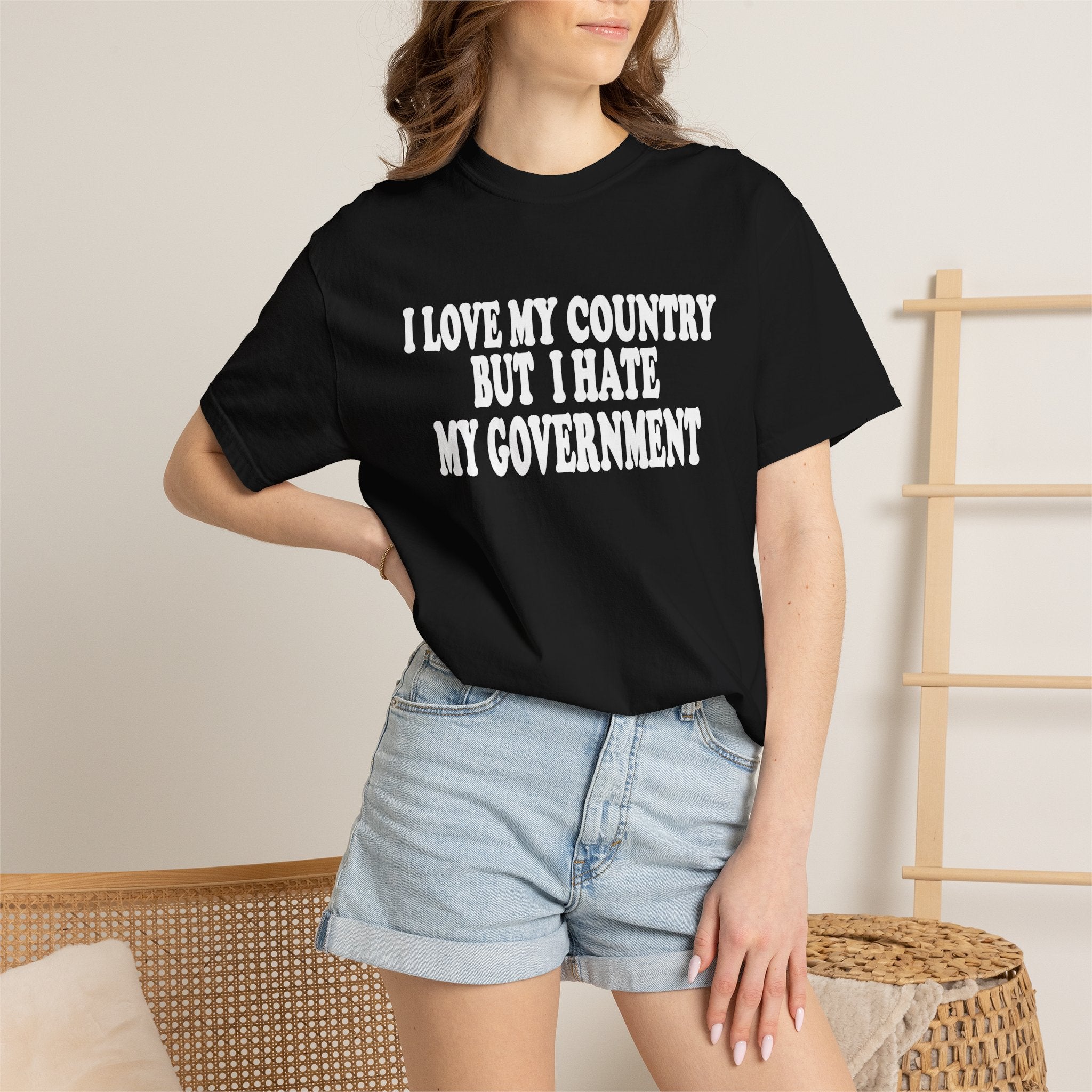 I LOVE MY COUNTRY BUT I HATE MY GOVERNMENT tshirt