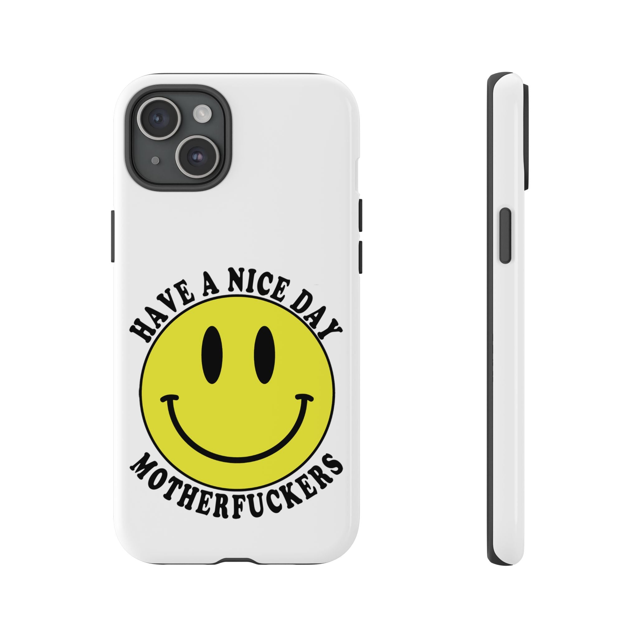 "Have a Nice Day Motherfuckers" phone case