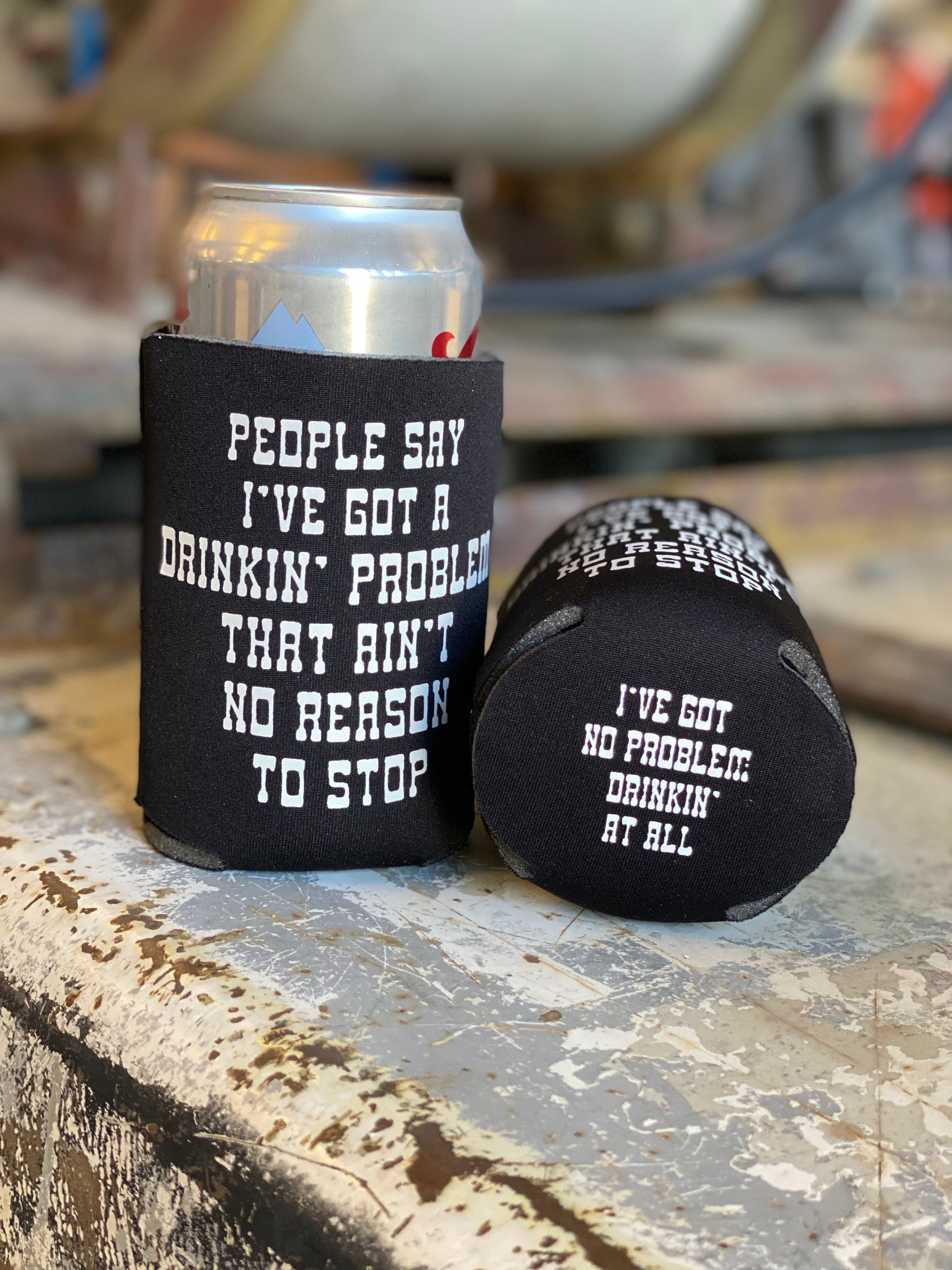 Drinkin’ Problem Koozie