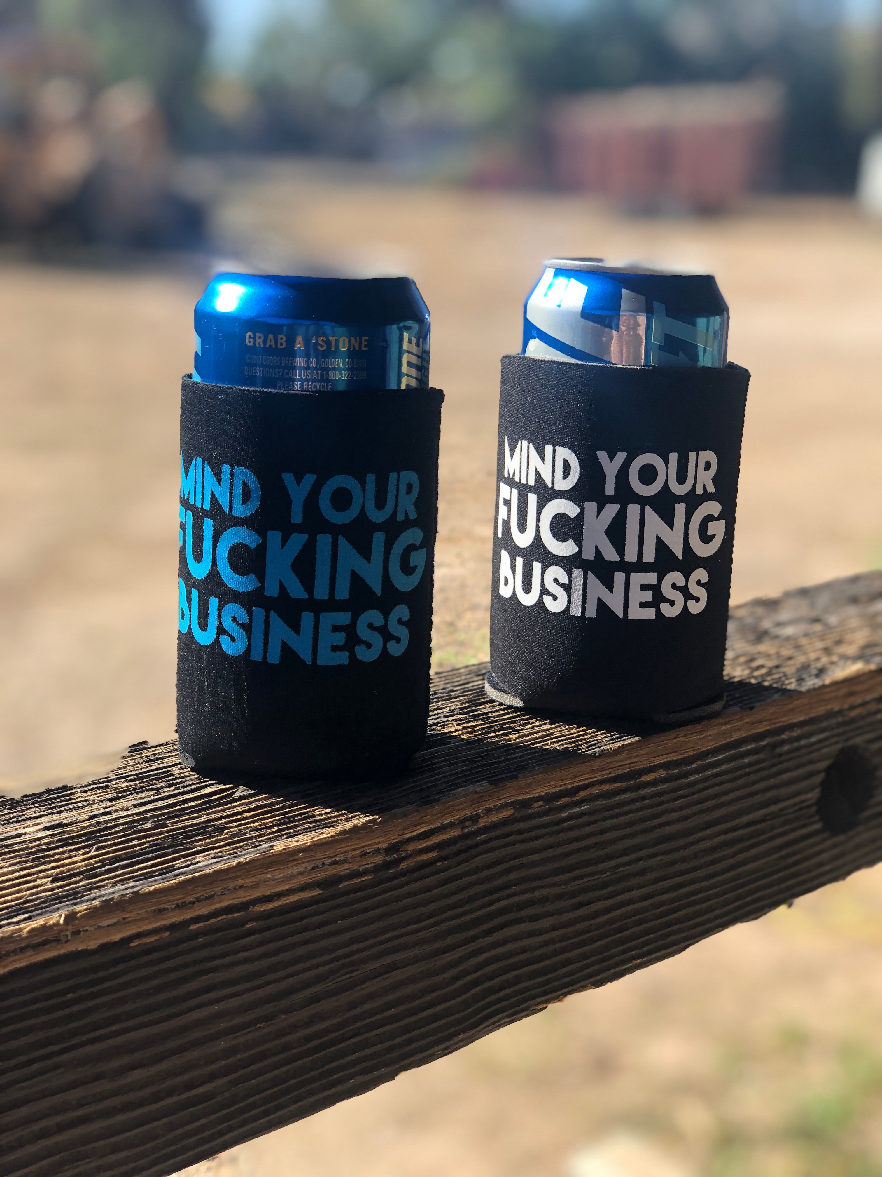 Mind your fucking business koozie