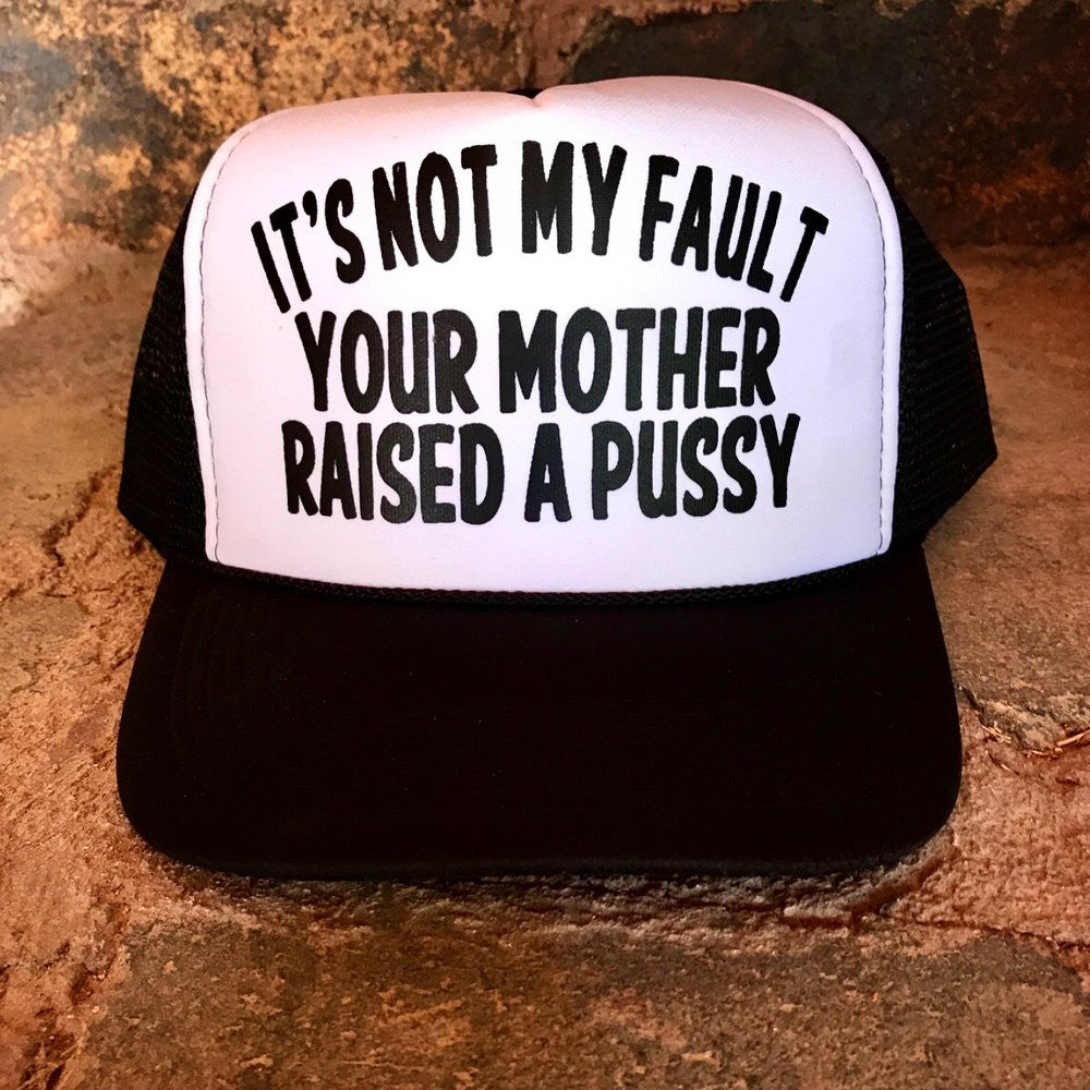 Your Mother Raised A Pussy Hat