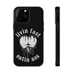 "Livin Fast, Eatin Ass"  Impact-Resistant Phone Case