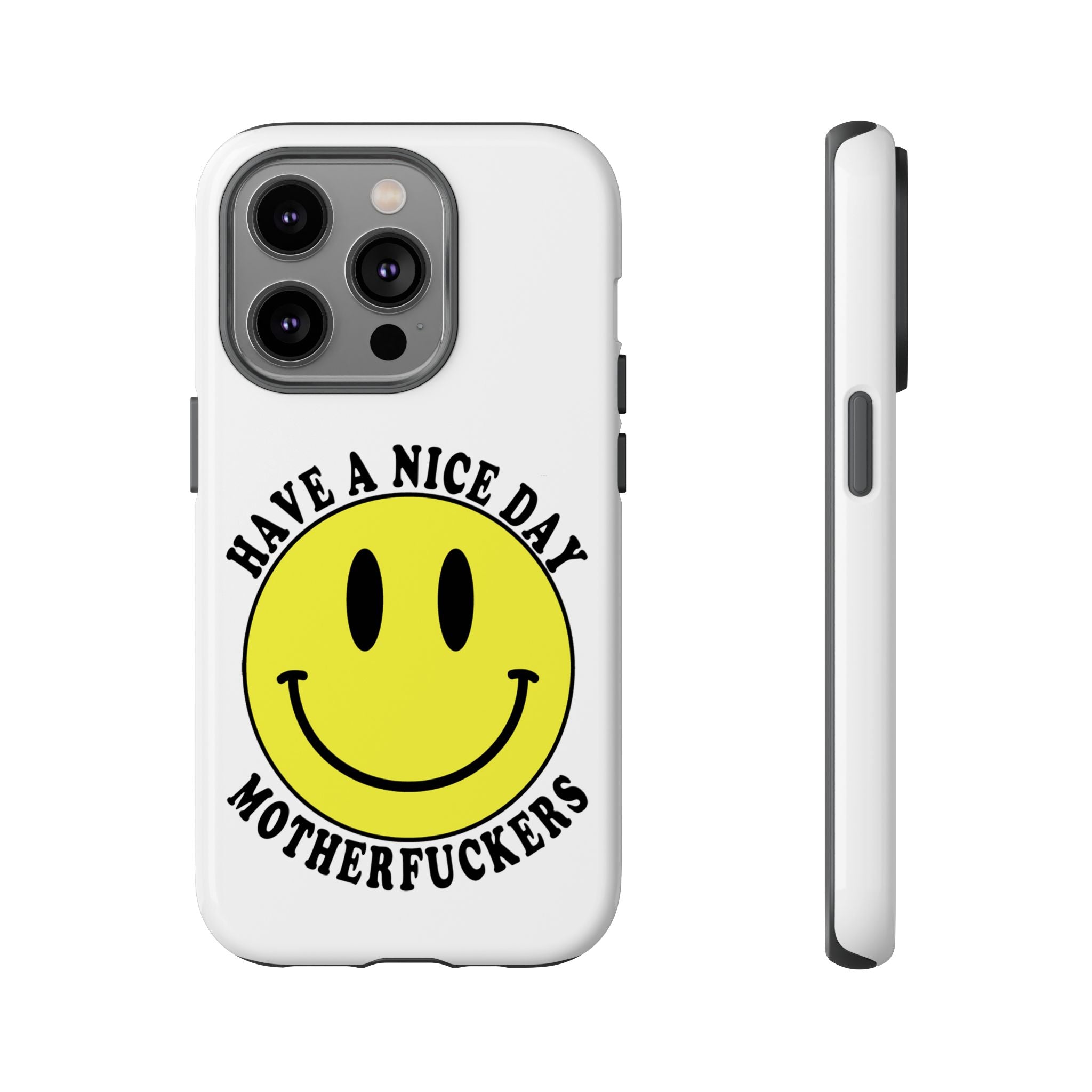 "Have a Nice Day Motherfuckers" phone case