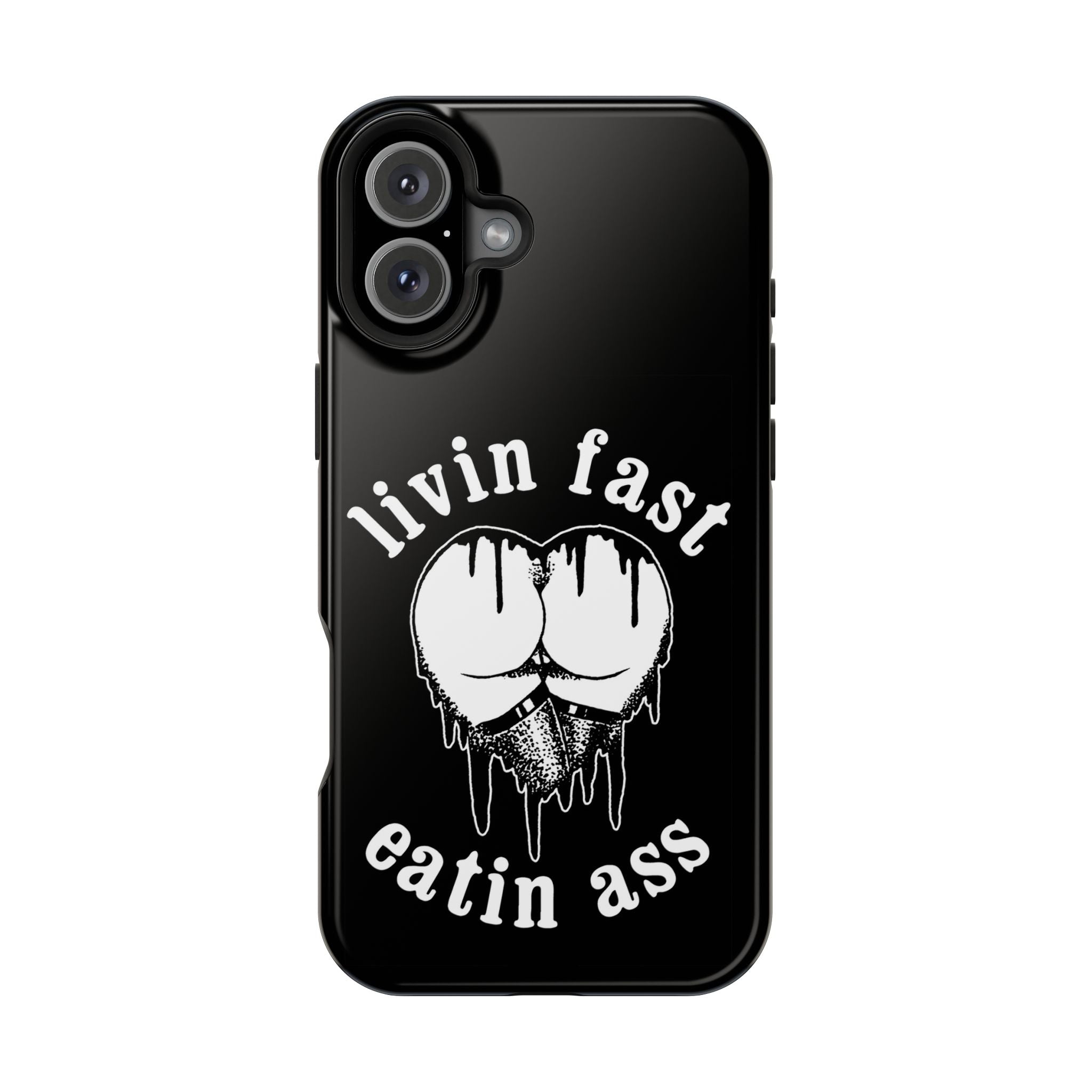 "Livin Fast, Eatin Ass"  Impact-Resistant Phone Case