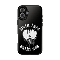 "Livin Fast, Eatin Ass"  Impact-Resistant Phone Case