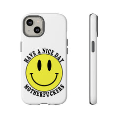 "Have a Nice Day Motherfuckers" phone case
