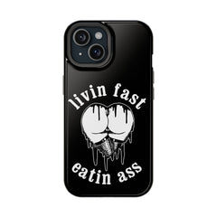 "Livin Fast, Eatin Ass"  Impact-Resistant Phone Case
