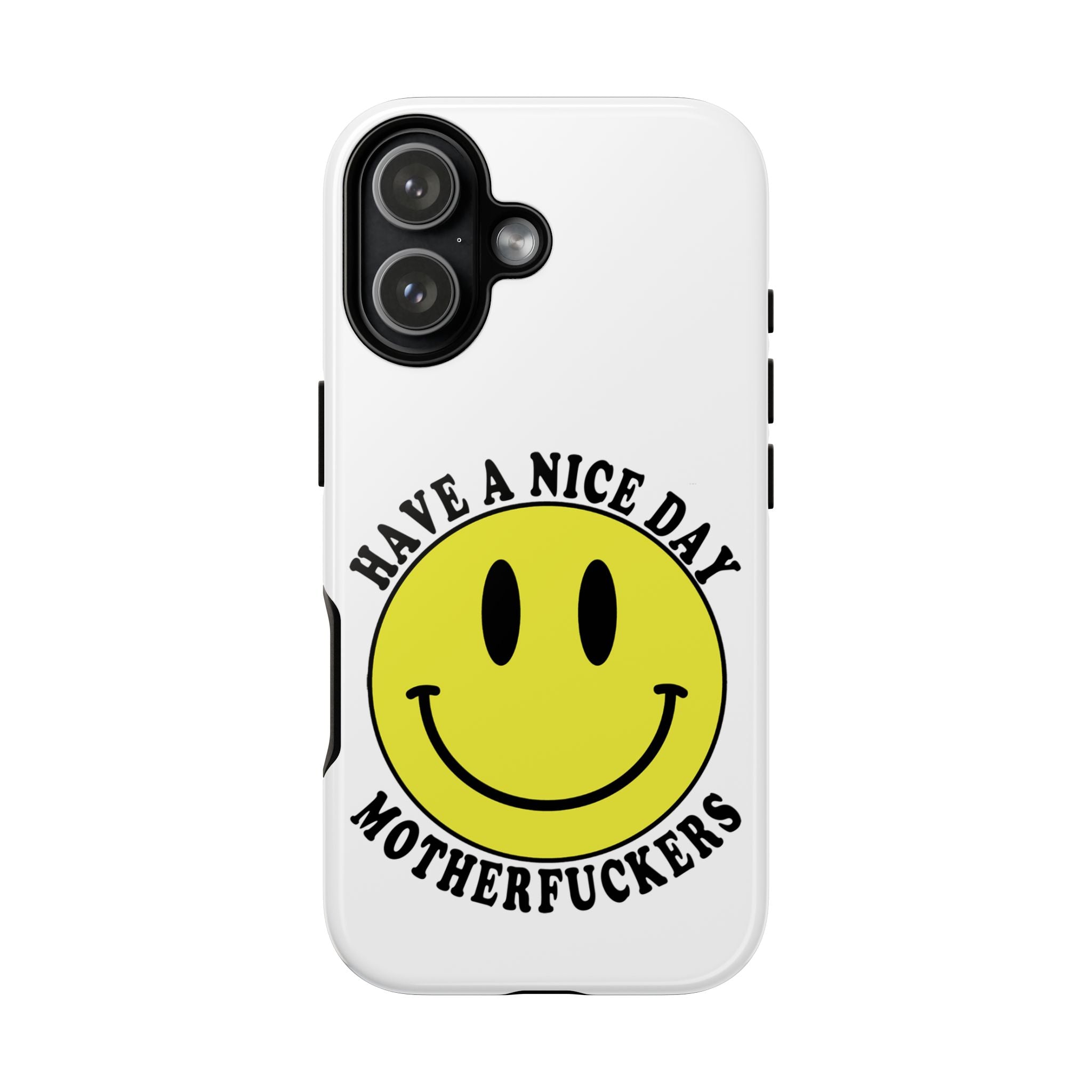 "Have a Nice Day Motherfuckers" phone case