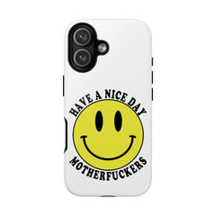 "Have a Nice Day Motherfuckers" phone case
