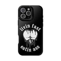 "Livin Fast, Eatin Ass"  Impact-Resistant Phone Case