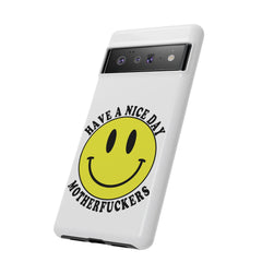 "Have a Nice Day Motherfuckers" phone case