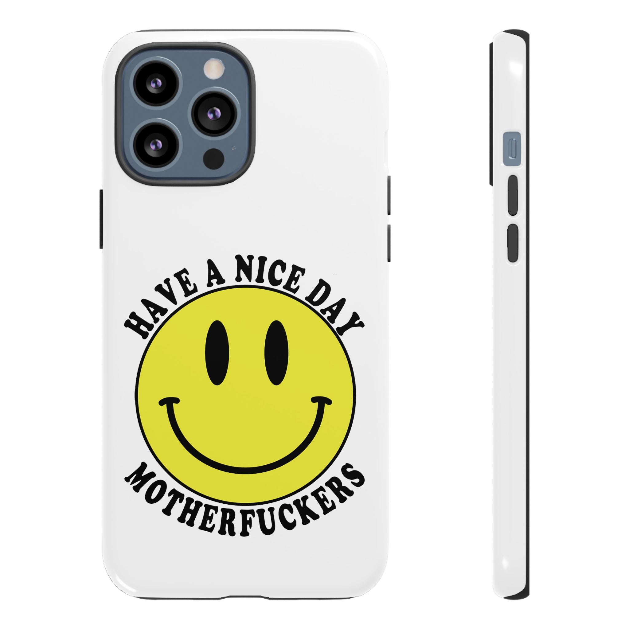 "Have a Nice Day Motherfuckers" phone case