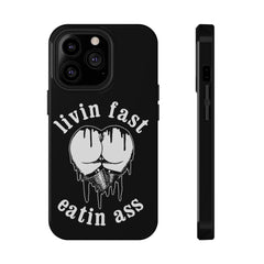 "Livin Fast, Eatin Ass"  Impact-Resistant Phone Case