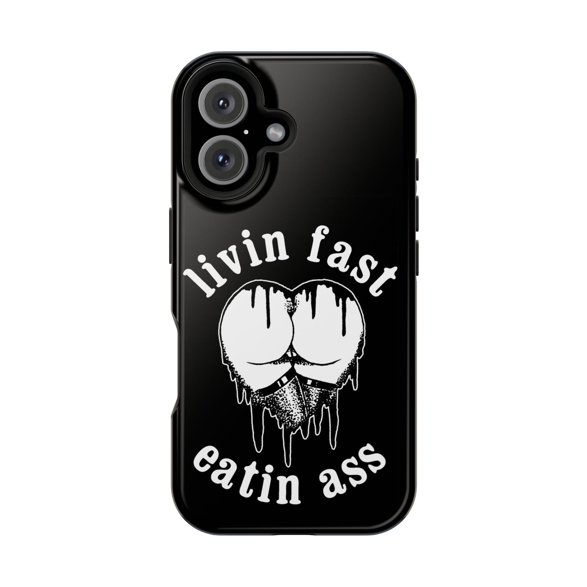 "Livin Fast, Eatin Ass"  Impact-Resistant Phone Case