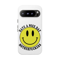 "Have a Nice Day Motherfuckers" phone case