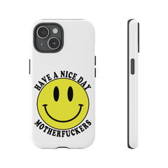 "Have a Nice Day Motherfuckers" phone case