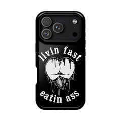 "Livin Fast, Eatin Ass"  Impact-Resistant Phone Case