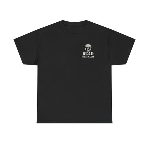 Dead Politicians Skull Tee — “Not Dead Soldiers” 4xl and 5xl T-Shirt
