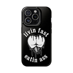 "Livin Fast, Eatin Ass"  Impact-Resistant Phone Case