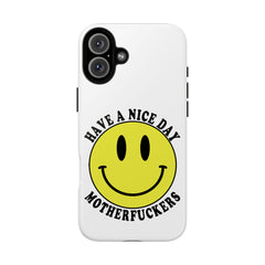 "Have a Nice Day Motherfuckers" phone case