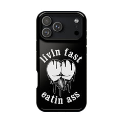 "Livin Fast, Eatin Ass"  Impact-Resistant Phone Case