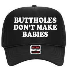 Buttholes Don’t Make Babies Hat