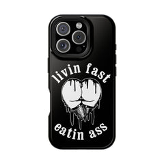 "Livin Fast, Eatin Ass"  Impact-Resistant Phone Case