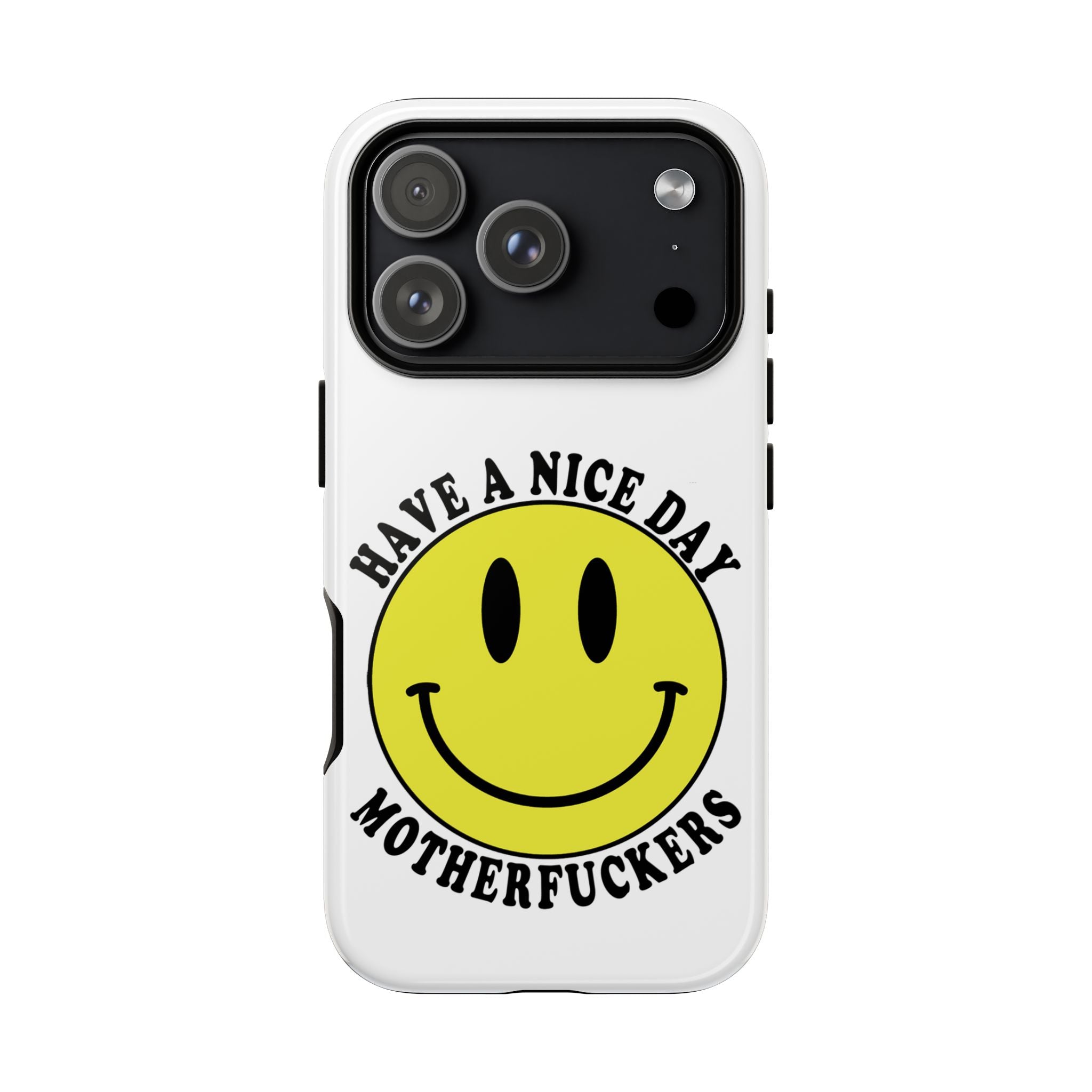 "Have a Nice Day Motherfuckers" phone case