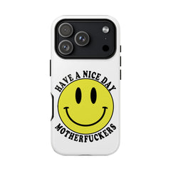 "Have a Nice Day Motherfuckers" phone case