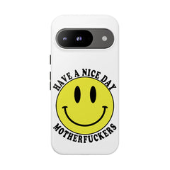 "Have a Nice Day Motherfuckers" phone case