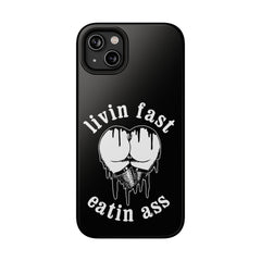 "Livin Fast, Eatin Ass"  Impact-Resistant Phone Case