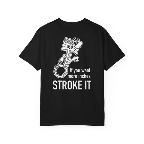 NEED MORE INCHES? STROKE IT! TSHIRT