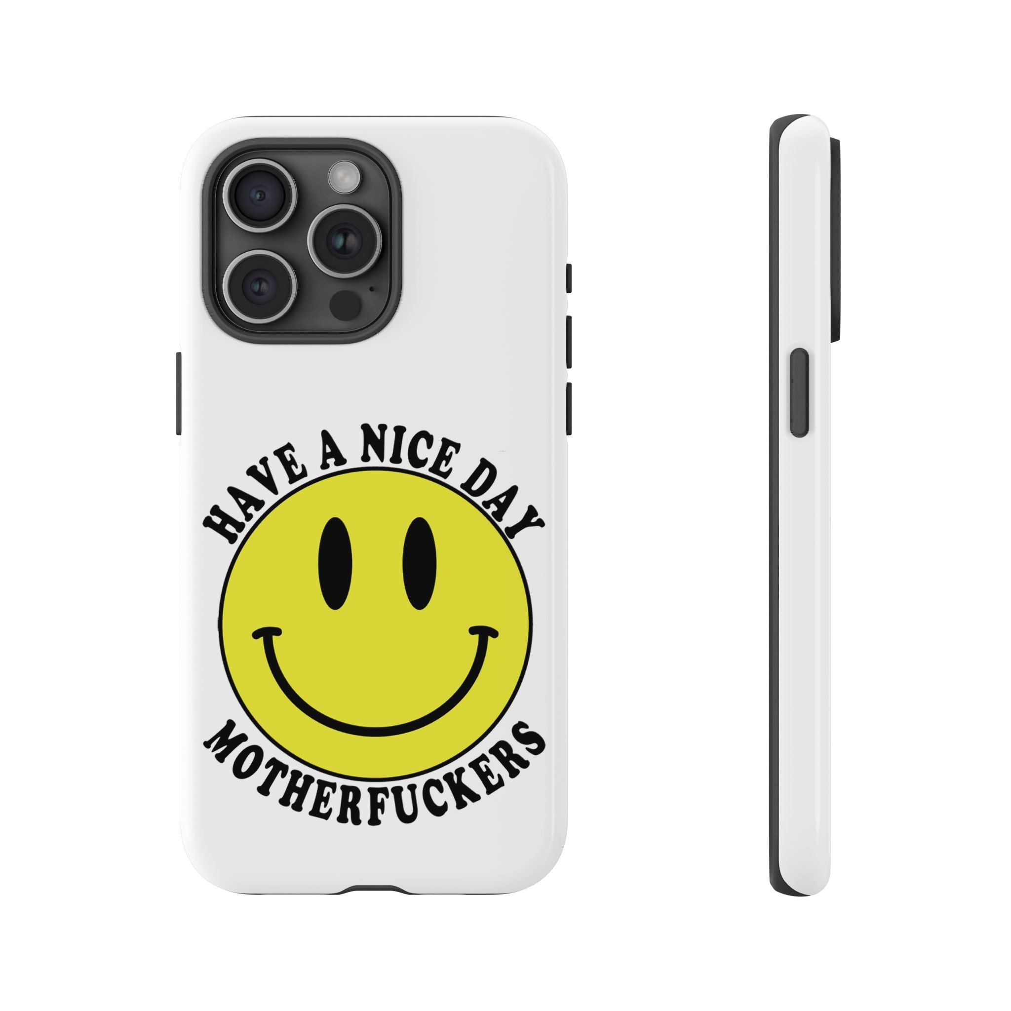 "Have a Nice Day Motherfuckers" phone case